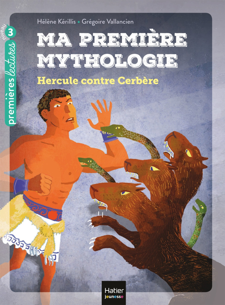 Ma première Mythologie - Hercule contre Cerbère CP/CE1 6/7 ans - Hélène Kerillis, Grégoire Vallancien - HATIER JEUNESSE