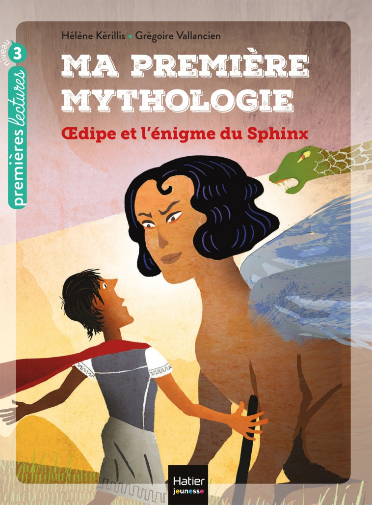 Ma première mythologie - Oedipe et l'énigme du sphinx CP/CE1 6/7 ans - Hélène Kerillis, Grégoire Vallancien - HATIER JEUNESSE