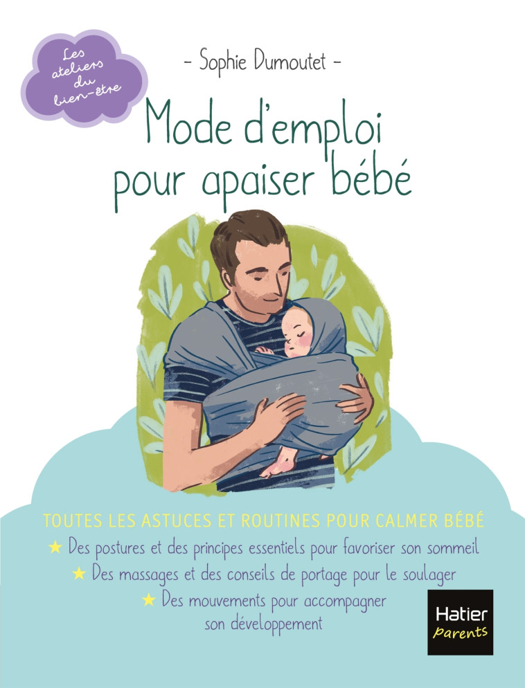 Mode d'emploi pour apaiser bébé - Sophie Dumoutet, Qu Lan - HATIER PARENTS