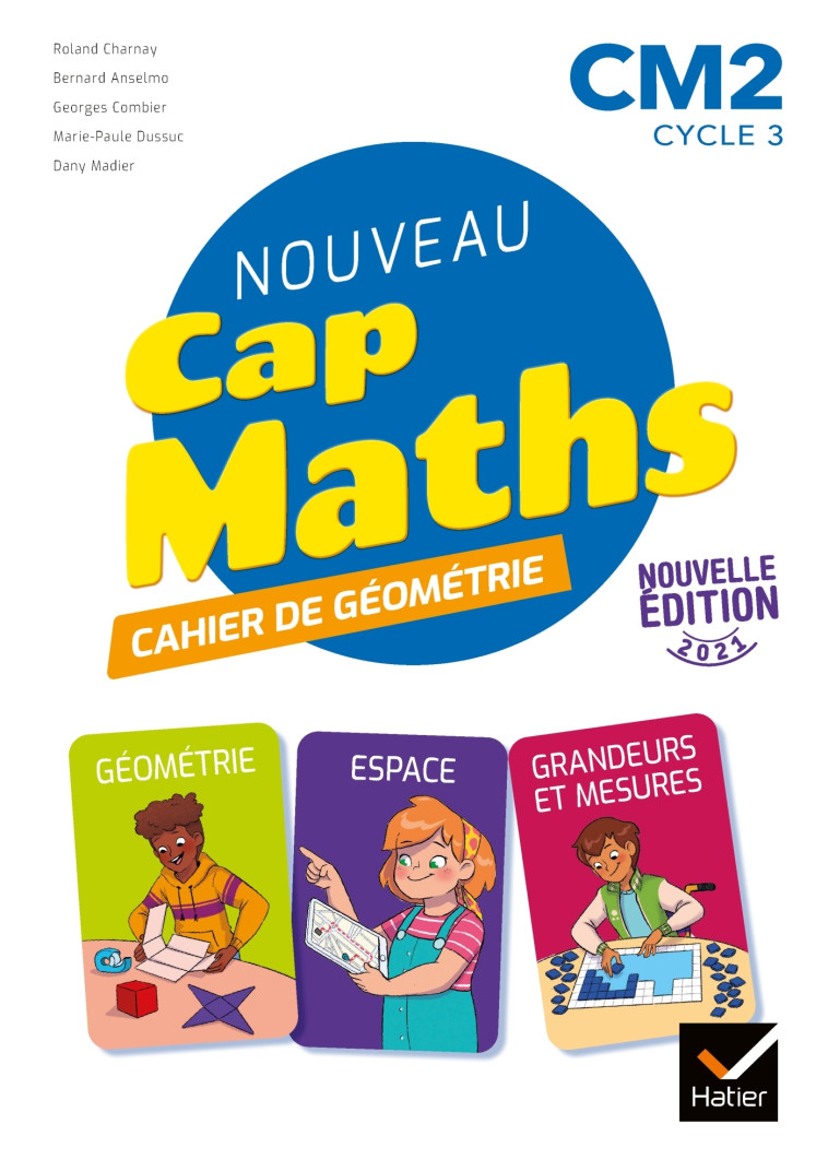 Cap Maths CM2 Éd. 2021 - Cahier de Géométrie-Mesure - Roland Charnay, Marie-Paule Dussuc, Georges Combier, Dany Madier, Bernard Anselmo - HATIER