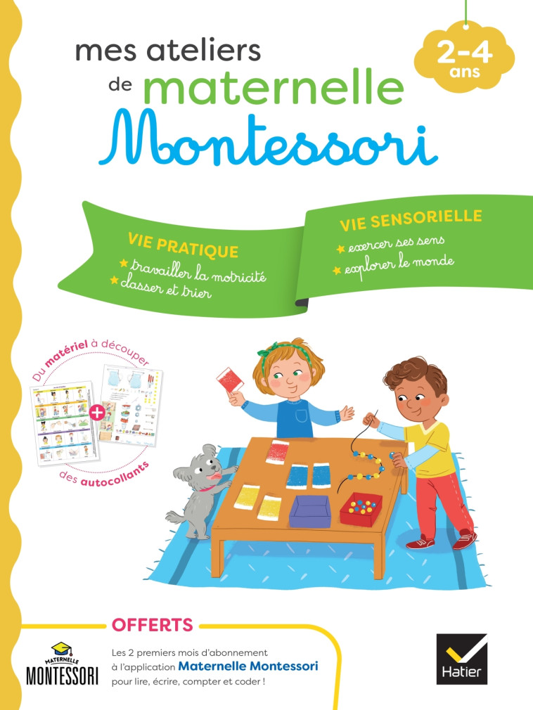 Mes ateliers de maternelle Montessori Vie pratique - Vie Sensorielle 2-4 ans - Emilie Druais - HATIER