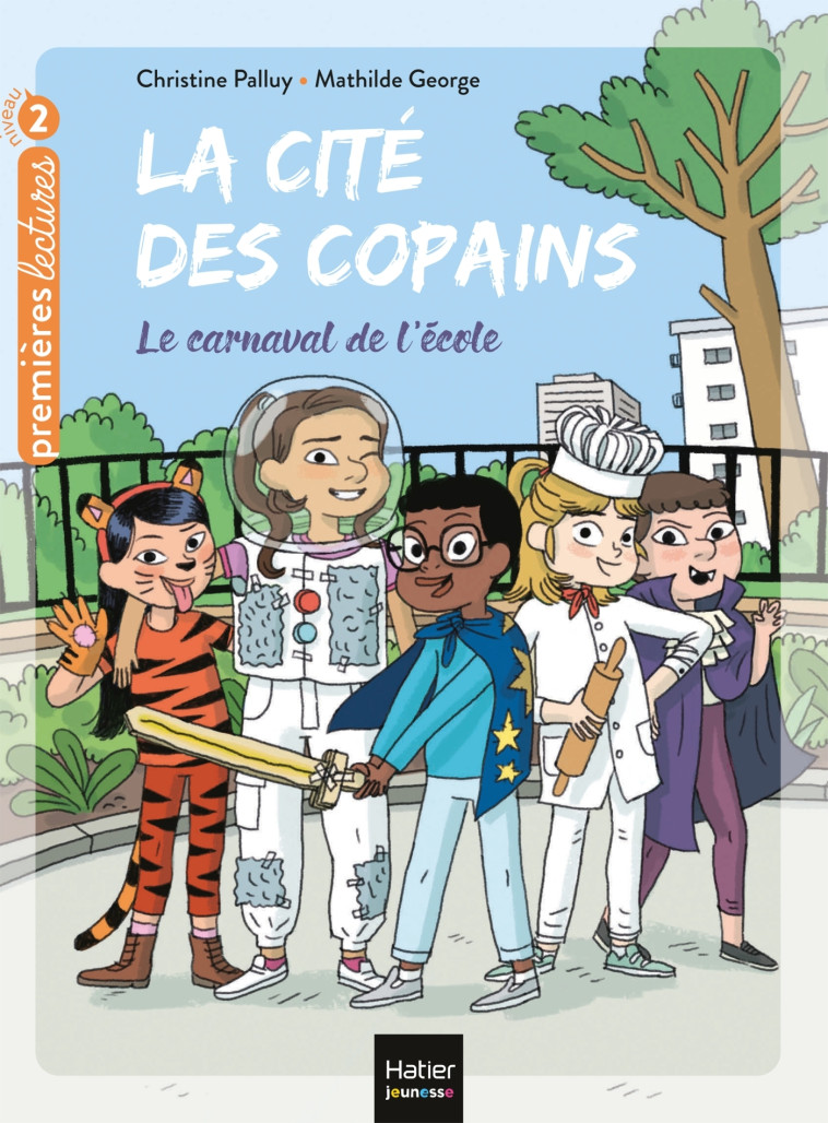 La cité des copains - Le carnaval de l'école CP/CE1 6/7 ans - Christine Palluy, Mathilde George - HATIER JEUNESSE