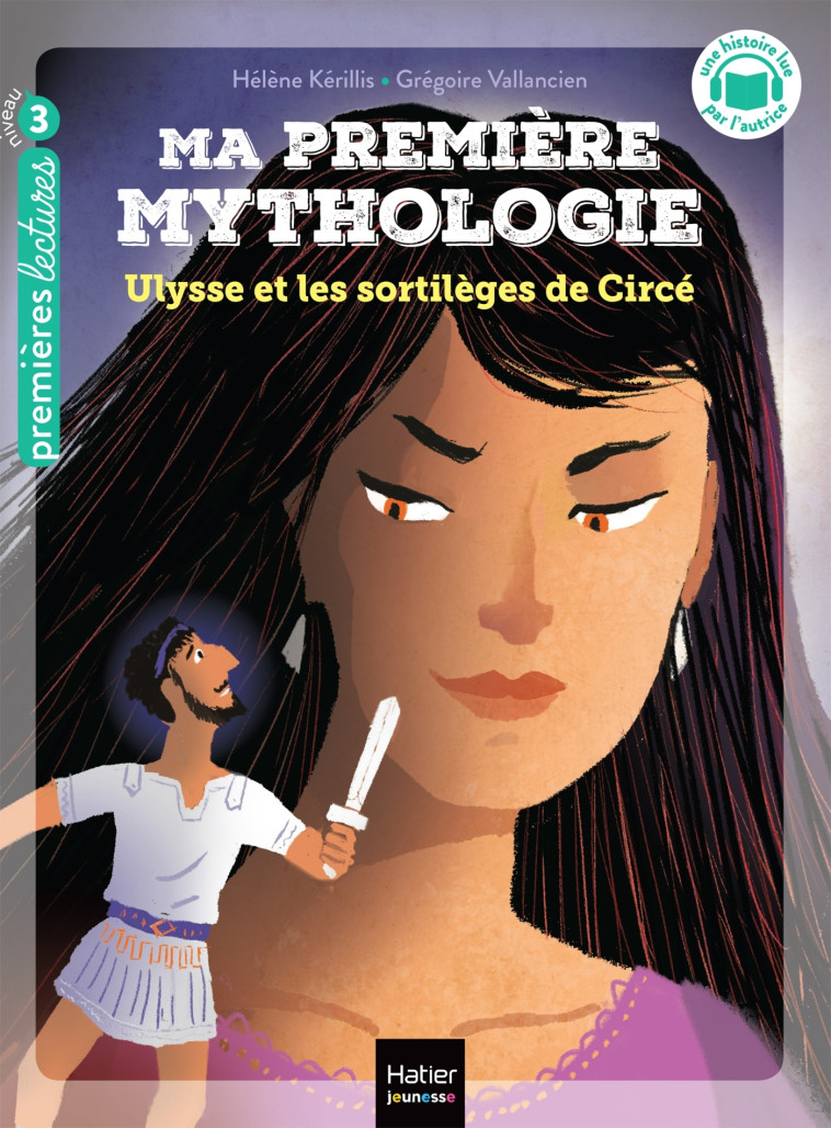 Ma première mythologie - Ulysse et les sortilèges de Circée - CP/CE1 6/7 ans - Hélène Kerillis, Grégoire Vallancien - HATIER JEUNESSE