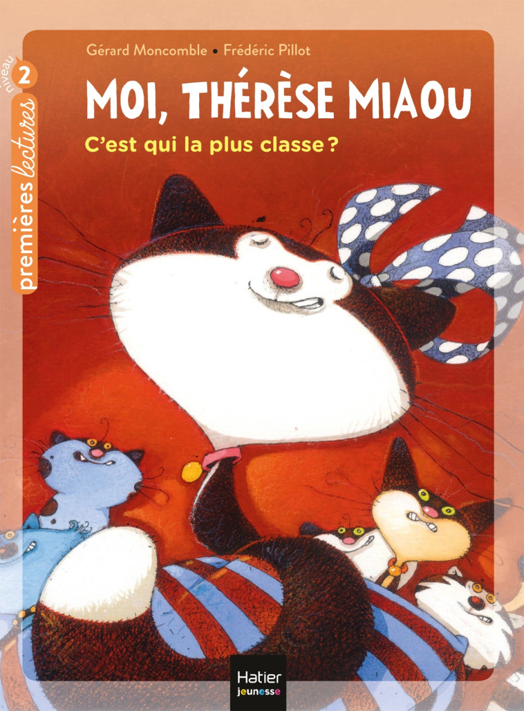 Moi, Thérèse Miaou - C'est qui la plus classe ? - CP/CE1 6/7 ans - Gérard Moncomble, Frédéric Pillot - HATIER JEUNESSE