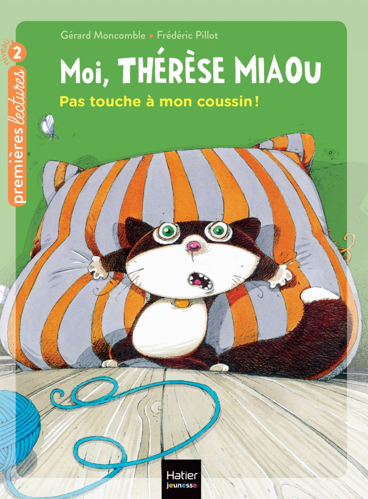 Moi, Thérèse Miaou - Pas touche à mon coussin ! CP/CE1 6/7 ans - Gérard Moncomble, Frédéric Pillot - HATIER JEUNESSE