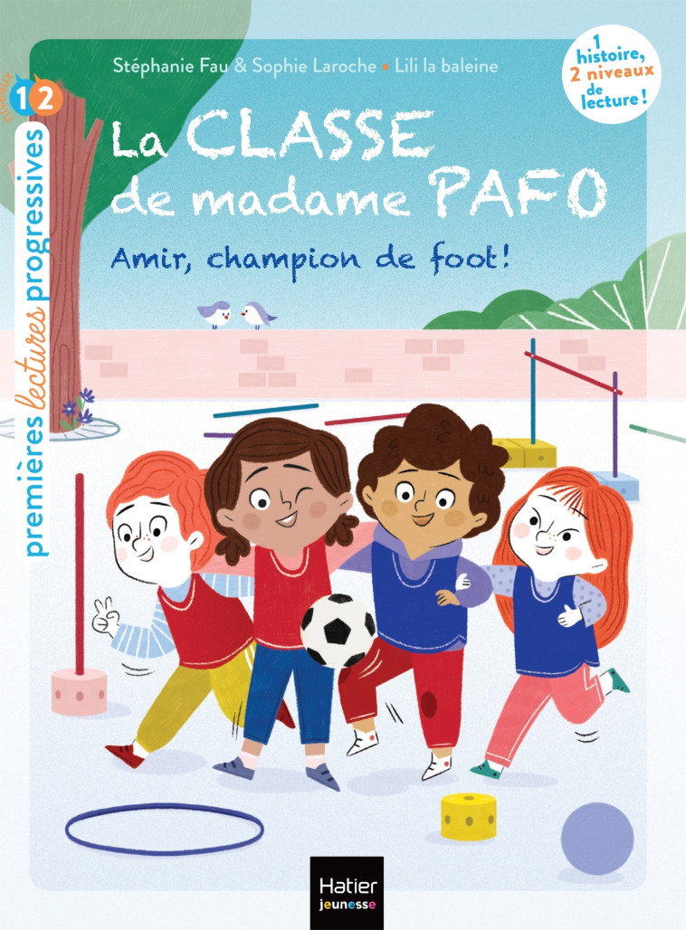 La classe de Madame Pafo -  Amir, champion de foot - CP 6/7 ans - Lili la Baleine Lili la Baleine, Stéphanie Fau, Sophie Laroche, Lili La Baleine - HATIER JEUNESSE