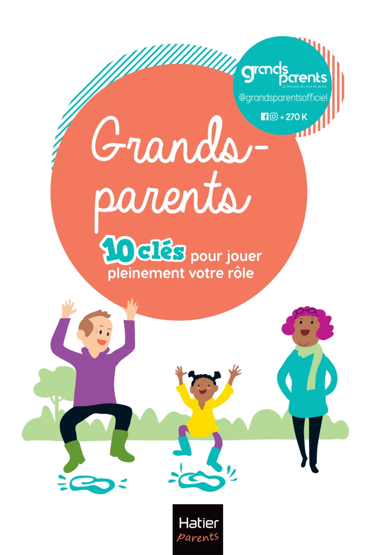 Grands-parents - 10 clés pour jouer pleinement votre rôle ! - Grands-Parents Magazine Grands-Parents Magazine - HATIER PARENTS