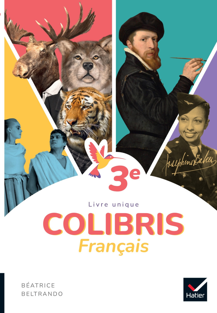 Colibris Français 3e - Ed. 2022 - Livre élève - Béatrice Beltrando, Jeanne Beltrando, Jérémie Cantet, Mathilde Ferrier, Julien Jaumonet, Nathalie Soula, Anne Subervie, Malika Amrouche Zouari - HATIER