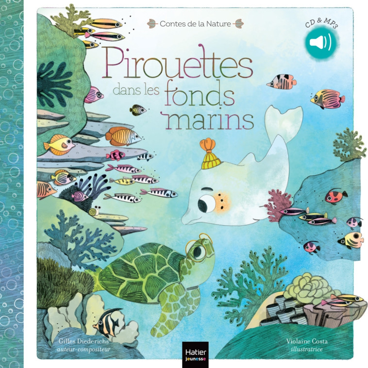 Contes de la nature - Pirouettes dans les fonds marins (3/5 ans) - Gilles Diederichs, Violaine Costa - HATIER JEUNESSE