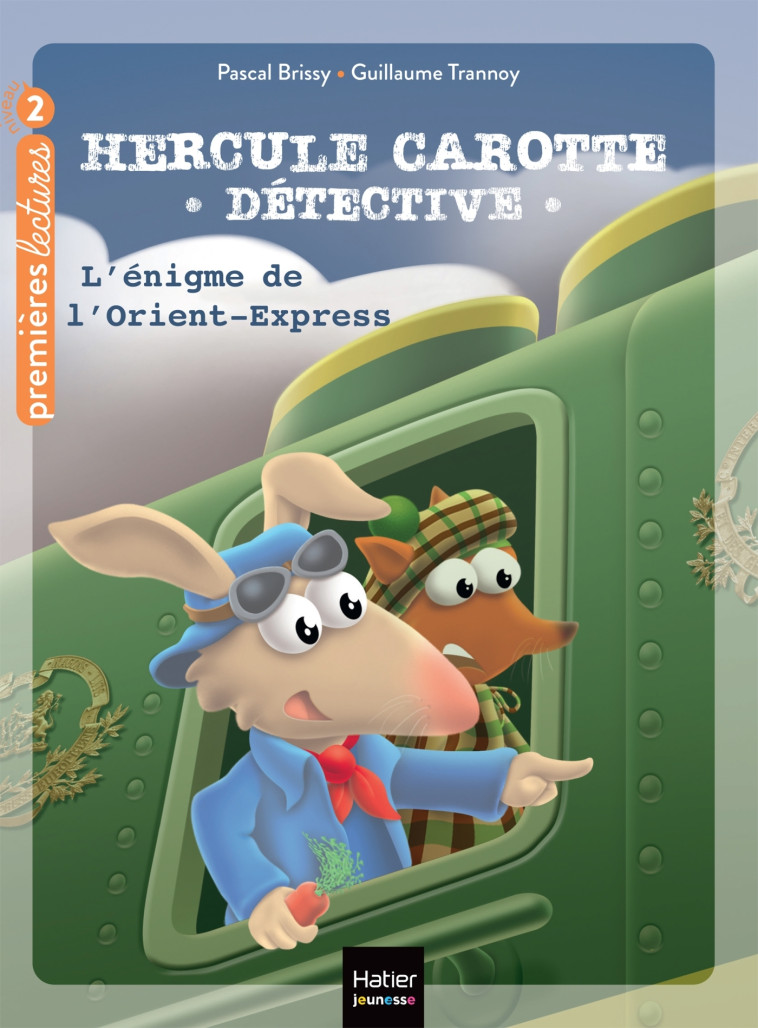 Hercule Carotte - L'énigme de l'Orient Express CP/CE1 6/7 ans - Pascal Brissy, GUILLAUME TRANNOY - HATIER JEUNESSE