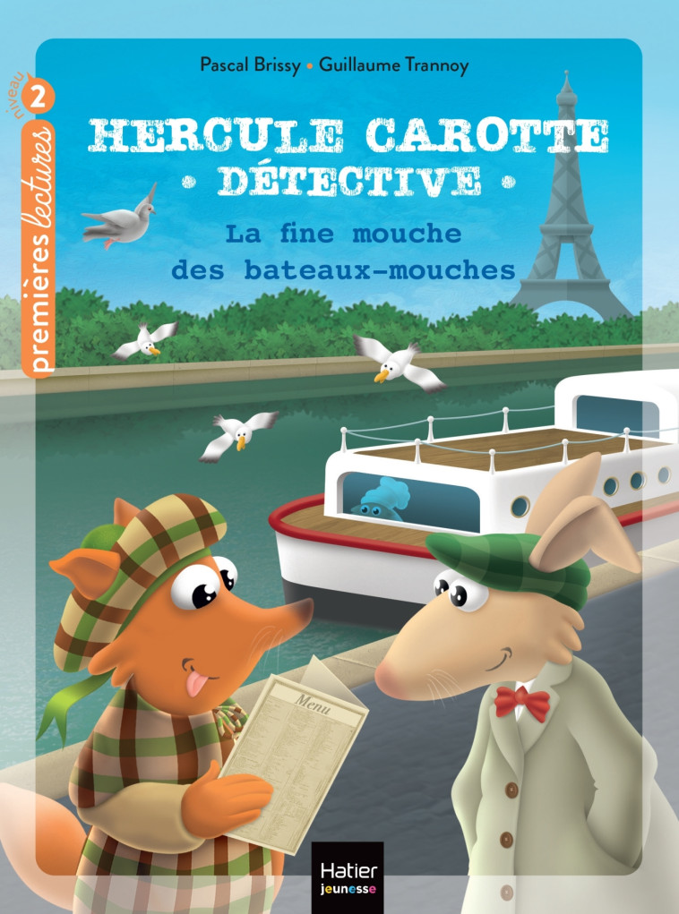 Hercule Carotte - La fine mouche des bateaux-mouches CP/CE1 6/7 ans - Pascal Brissy, GUILLAUME TRANNOY - HATIER JEUNESSE