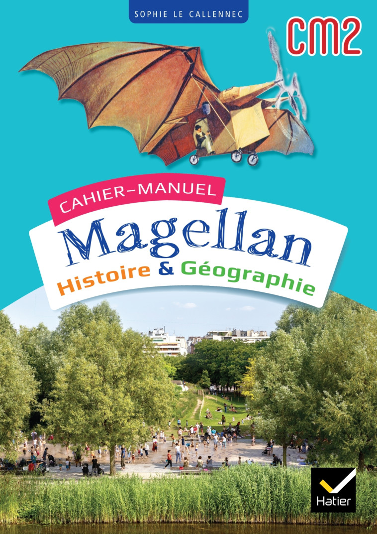 Magellan Histoire Géographie CM2 - Ed. 2023 - Cahier de l'élève - Sophie Le Callennec - HATIER