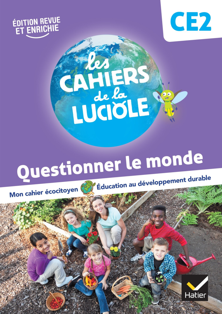 Les Cahiers de la Luciole CE2 - Ed. 2023 - Questionner le monde - Albine Courdent, Anne-Amandine Decroix, Jérôme Blondel - HATIER