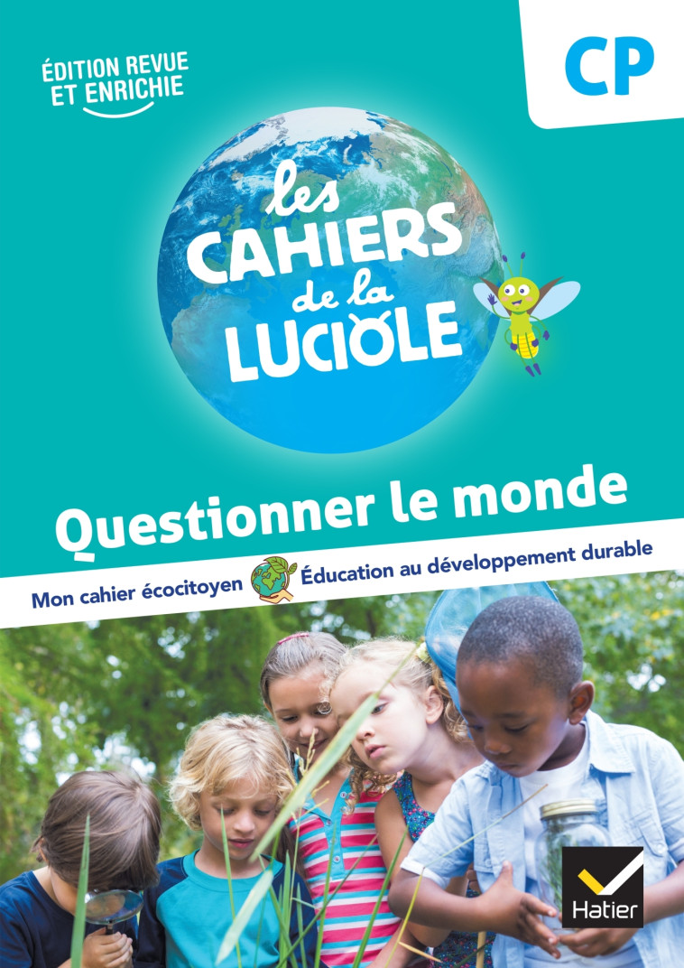 Les Cahiers de la Luciole CP - Ed. 2023 - Questionner le monde - Albine Courdent, Anne-Amandine Decroix, Jérôme Blondel - HATIER