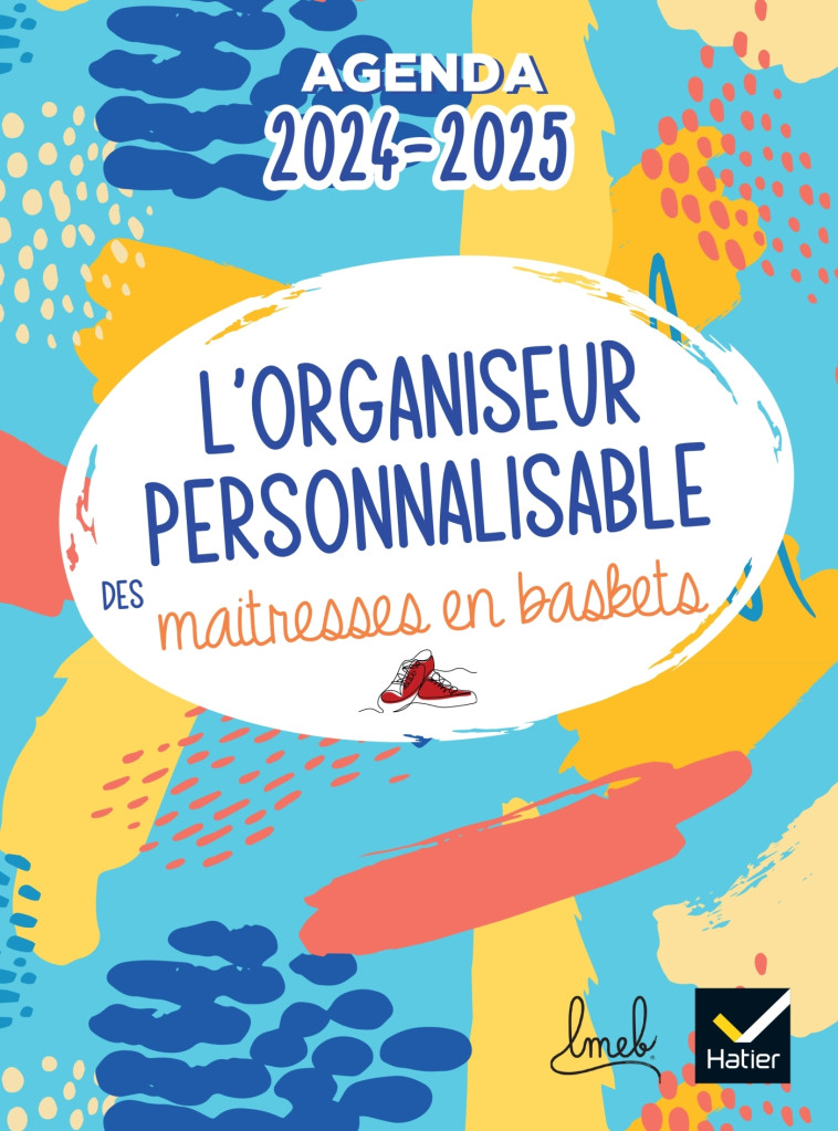 Organiseur personnalisable des maitresses en baskets Ed.2024-2025 - Planification et agenda - Anaïs Proy, Nina Raynal - HATIER