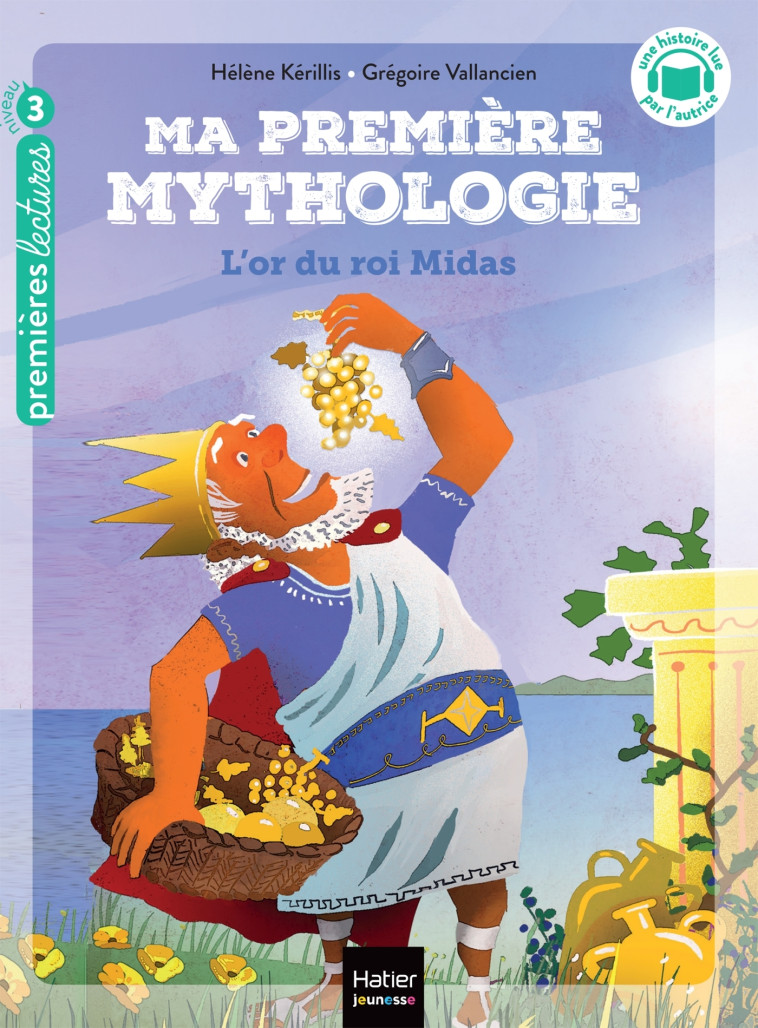 Ma première mythologie - L'or du roi Midas CP/CE1 6/7 ans - Hélène Kerillis, Grégoire Vallancien - HATIER JEUNESSE