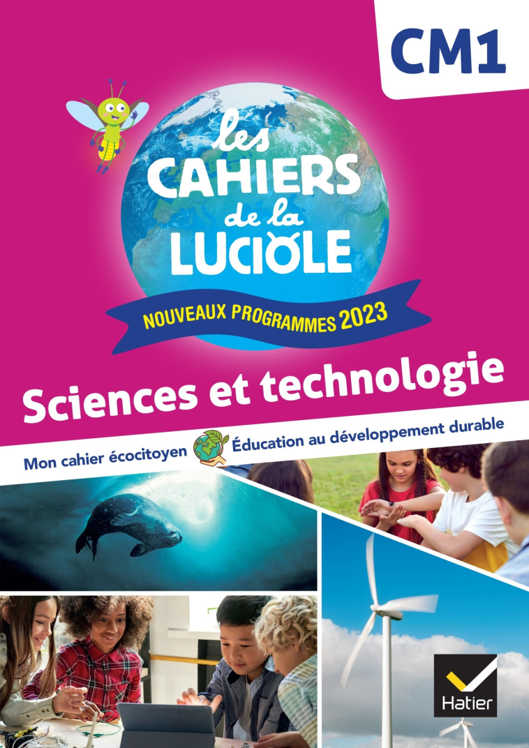 Les Cahiers de la Luciole CM1 - Ed. 2024 - Sciences et Technologie - Cahier élève - Albine Courdent, Anne-Amandine Decroix, Jérôme Blondel - HATIER