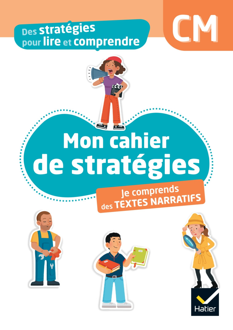 Des stratégies pour lire et comprendre des textes narratifs CM - Ed. 2024 - Cahier élève - Maryse Bianco, Laurent Lima - HATIER