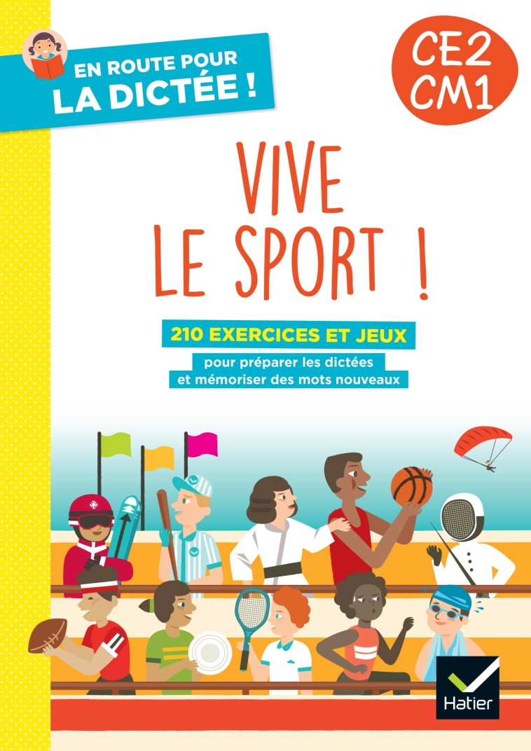 En route pour la dictée CE2-CM1 ! Vive le sport ! Ed. 2024 - Cahier élève - Gabrielle Parsoire - HATIER