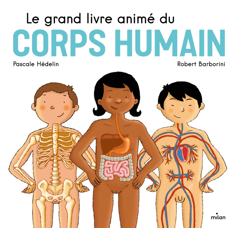 Le grand livre animé du corps humain - Pascale Hédelin, Robert Barborini, Pascale Hédelin, Robert Barborini - MILAN