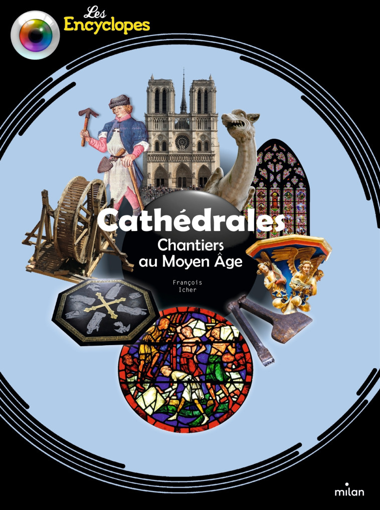 Cathédrales - Chantiers au Moyen Âge - François ICHER, Sylvain Dorange, François ICHER, Sylvain Dorange - MILAN