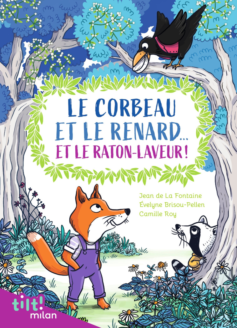 Le corbeau et le renard... et le raton laveur ! (Et autres fables d'après La Fontaine) - Jean de La Fontaine, Évelyne Brisou-Pellen, Camille Roy, Jean La Fontaine, Jean La Fontaine, Évelyne Brisou-Pellen, Camille Roy - MILAN