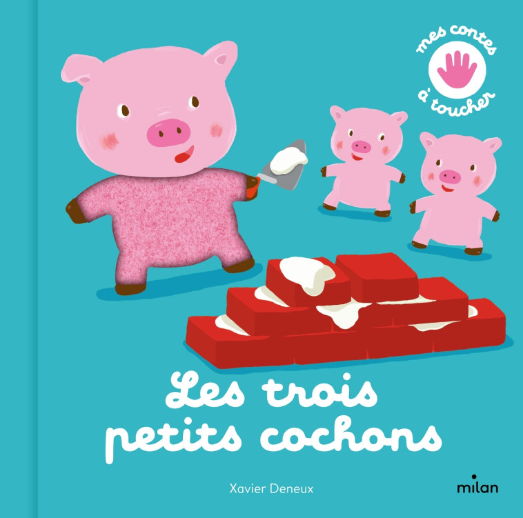 Les trois petits cochons - Xavier Deneux, Xavier Deneux - MILAN