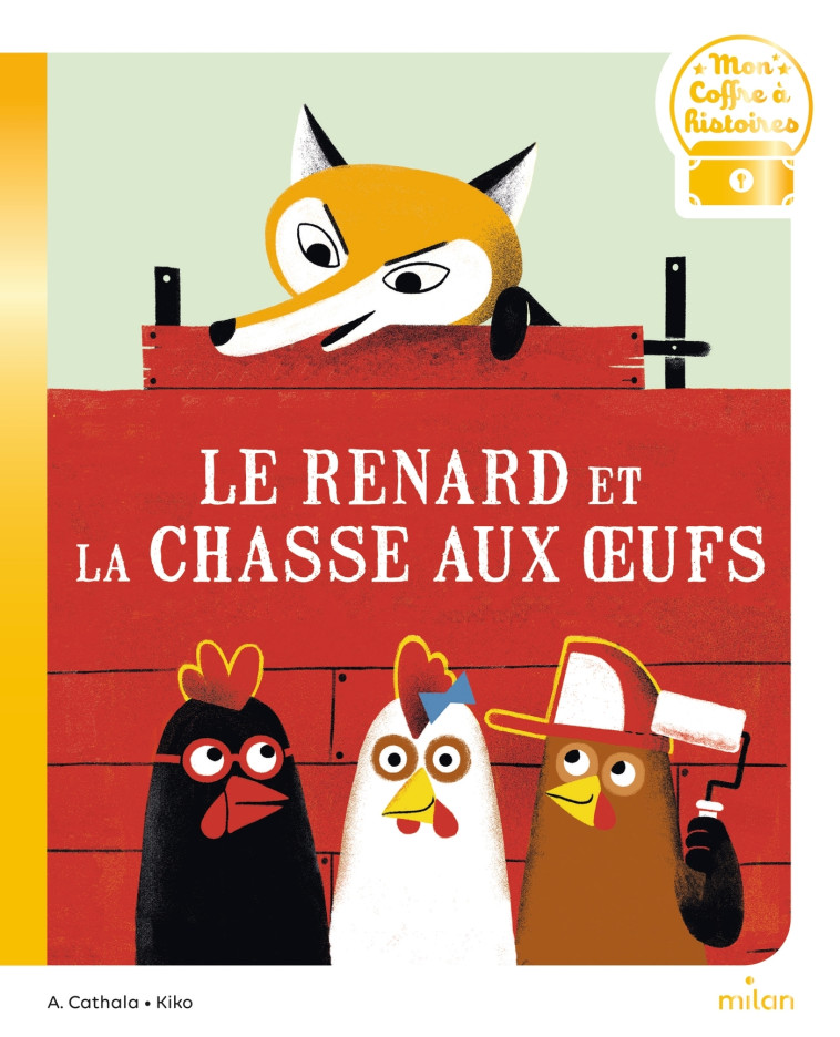 Le renard et la chasse aux oeufs - Agnès Cathala, Kiko Kiko,  Kiko - MILAN