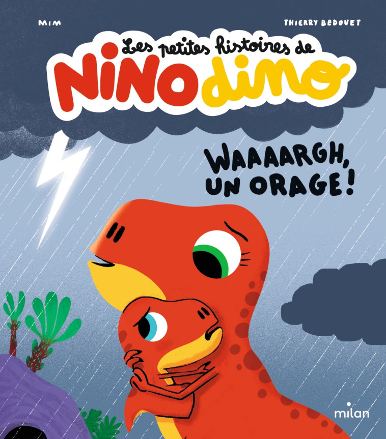 Les petites histoires de Nino Dino - Waaaargh, un orage ! - Mim Mim, Thierry Bedouet,  MIM - MILAN