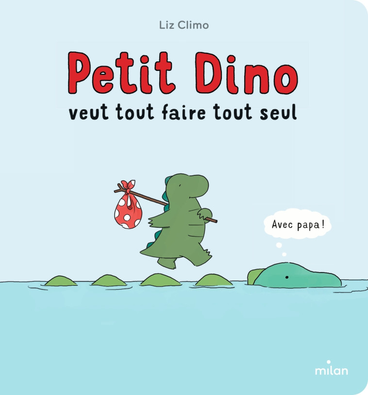 Petit dino veut tout faire tout seul - tout-carton - Liz Climo - MILAN