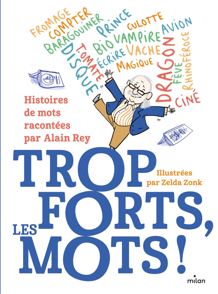 Trop forts, les mots ! - Alain Rey, Zelda Zonk - MILAN