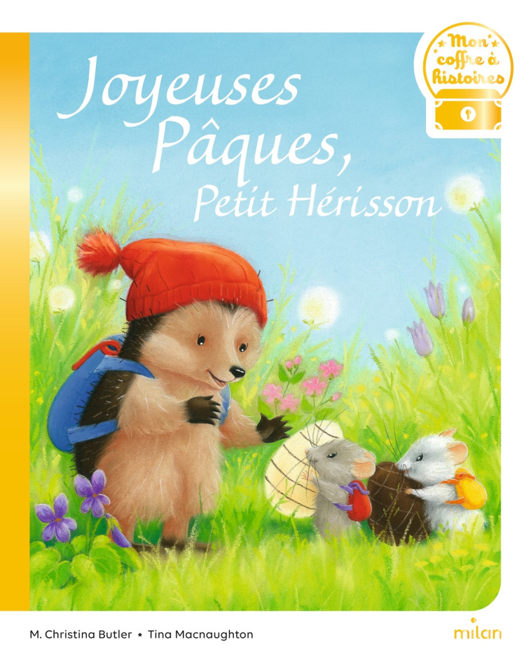 Joyeuses Pâques, Petit Hérisson ! - M. Christina Butler, Tina MacNaughton - MILAN