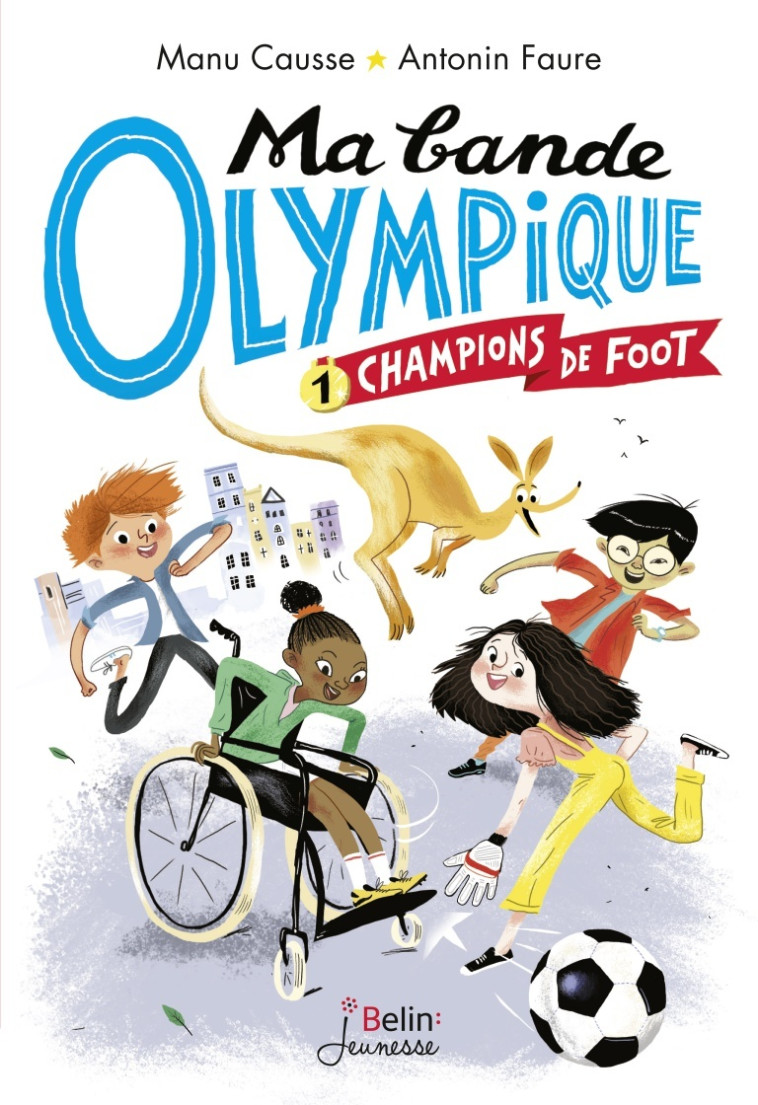 Champions de foot - Ma bande olympique T1 - Manu Causse, Antonin Faure - BELIN EDUCATION