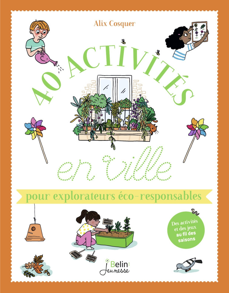 40 activités en ville pour explorateurs éco-responsables - Alix Cosquer,  Marygribouille - BELIN EDUCATION