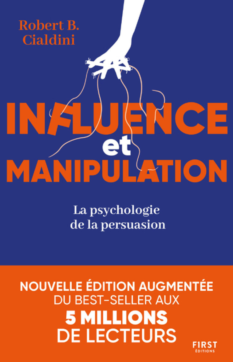 Influence et manipulation, 3e édition - La psychologie de la persuasion - Robert B. Cialdini - FIRST