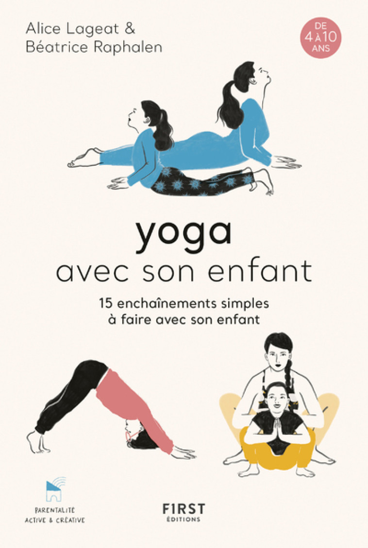 Yoga avec son enfant - 15 enchaînements simples à faire avec son enfant - Béatrice Raphalen, Alice Lageat - FIRST