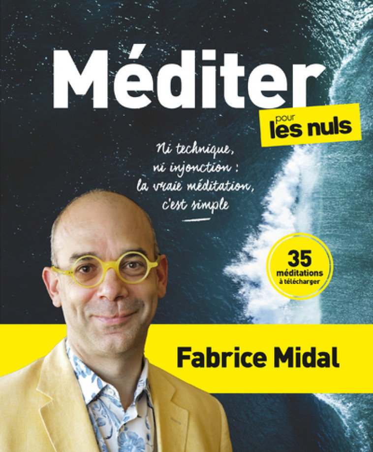 Méditer pour les Nuls - Ni technique, ni injonction : la vraie méditation, c'est simple - Fabrice Midal - POUR LES NULS