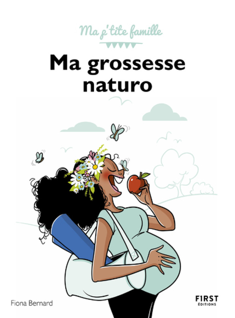 Ma grossesse naturo - Ma p'tite famille - Fiona Bernard - FIRST