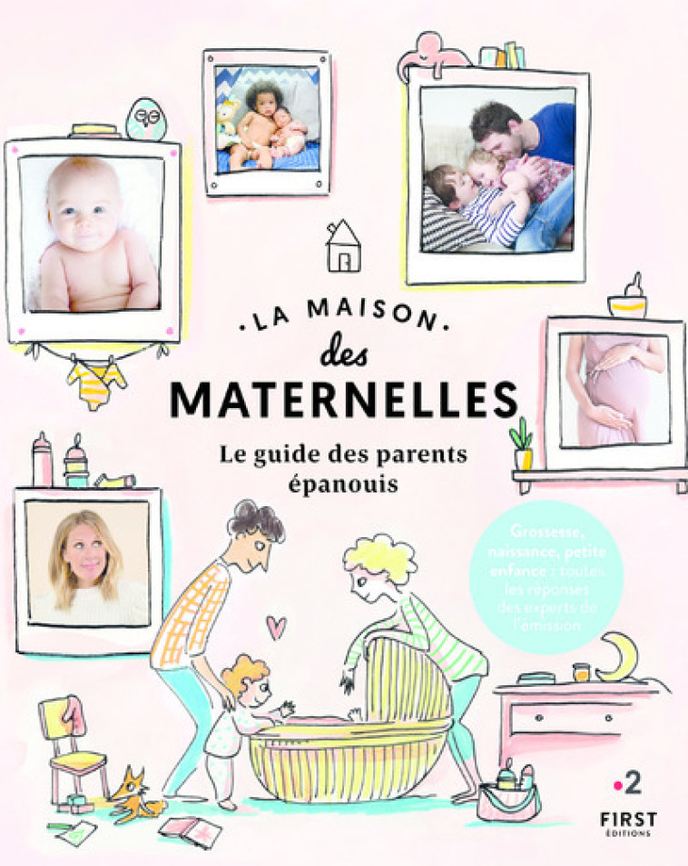 La maison des maternelles - Le Guide des parents épanouis - Collectif Collectif - FIRST