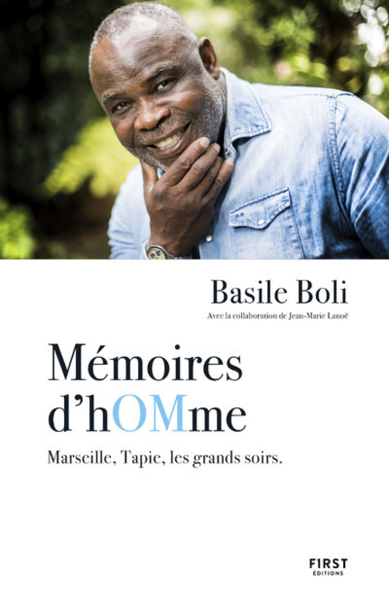 Mémoires d hOMme - Marseille, Tapie, les grands soirs - Basile Boli, Jean-Marie Lanoë - FIRST