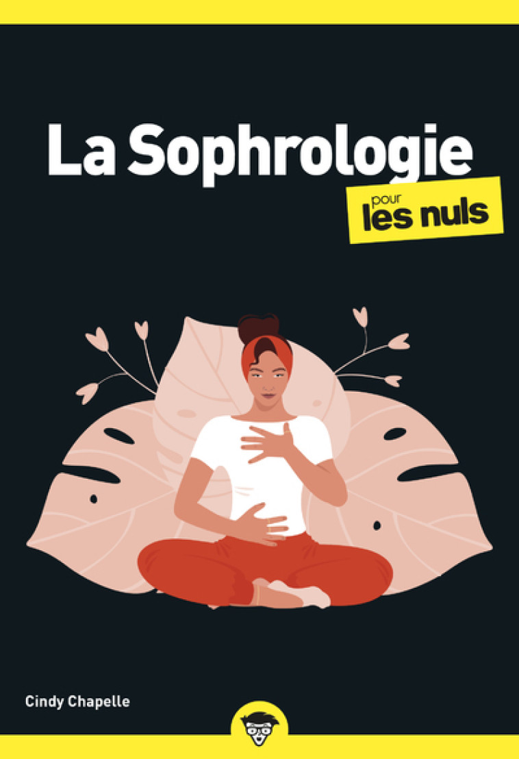 La Sophrologie pour les Nuls, poche, 2e éd - Cindy Chapelle - POUR LES NULS