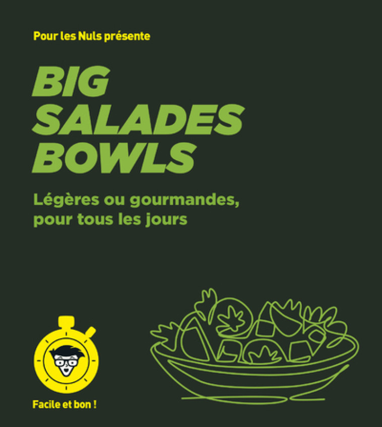 Big salades bowls - pour les Nuls, Facile et bon - Collectif Collectif, Émilie Laraison, Thomas Feller, Betül Balkan - POUR LES NULS