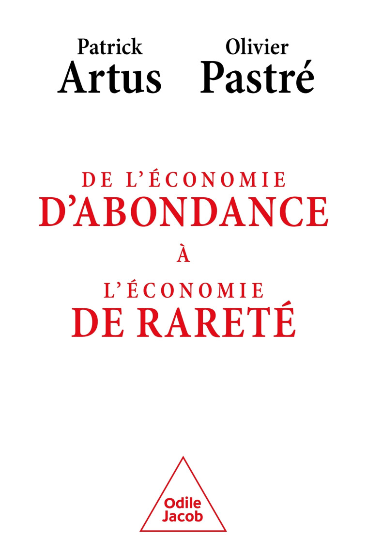 De l'économie d'abondance  à léconomie de rareté - Patrick Artus, Olivier Pastré - JACOB