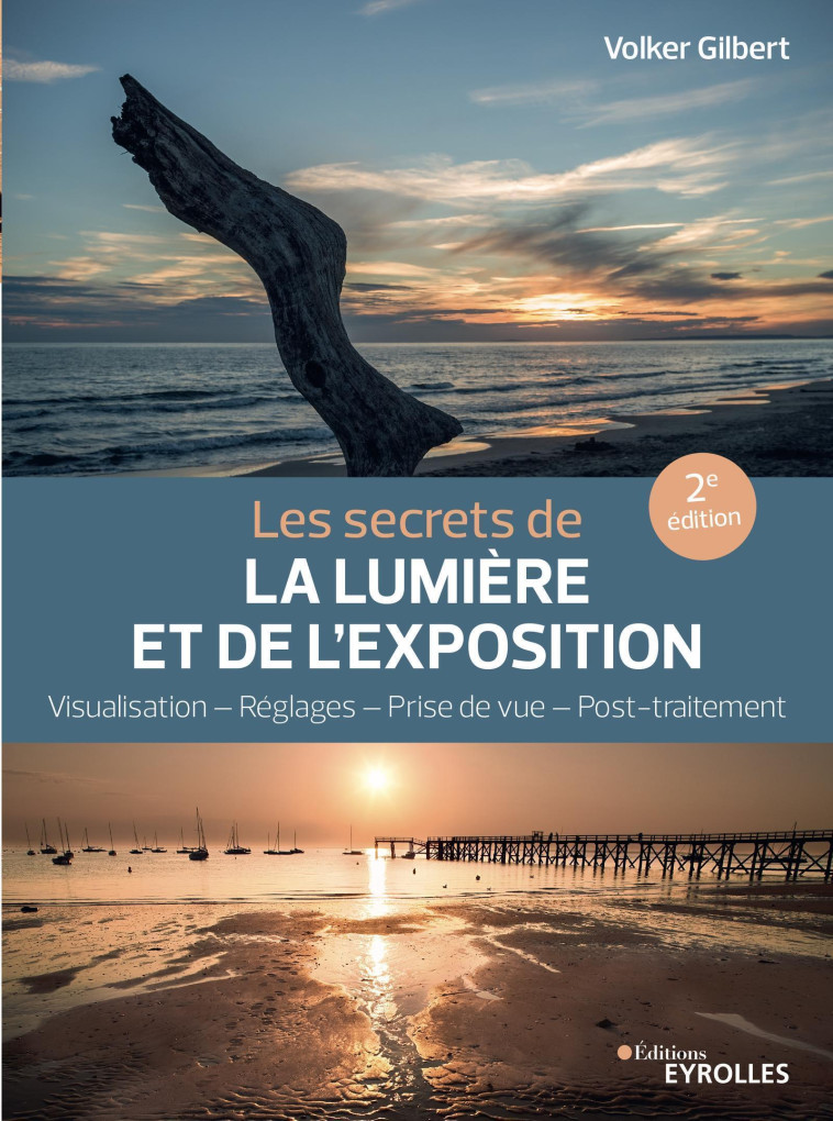 Les secrets de la lumière et de l'exposition - Volker Gilbert - EYROLLES