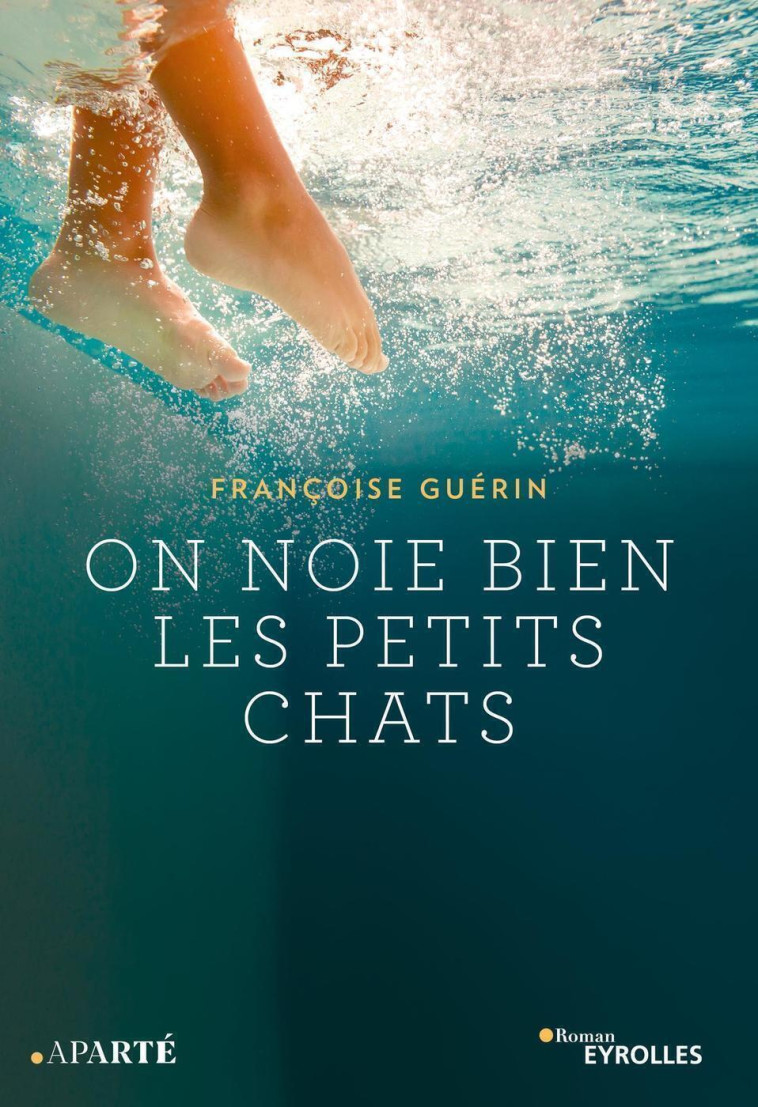 On noie bien les petits chats - Françoise Guérin - EYROLLES