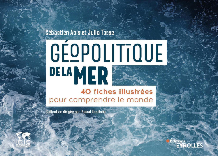 Géopolitique de la mer - Julia Tasse, Sébastien Abis - EYROLLES