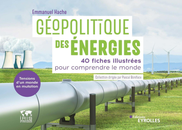 Géopolitique des énergies, tensions d'un monde en mutation - Emmanuel Hache - EYROLLES