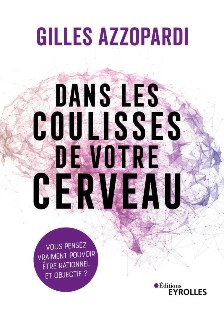 Dans les coulisses de votre cerveau - Gilles Azzopardi,  Azzopardi - EYROLLES