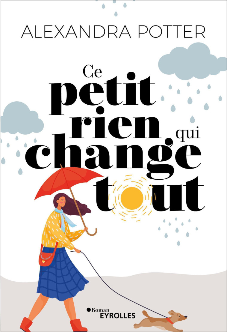 Ce petit rien qui change tout - Alexandra Potter - EYROLLES