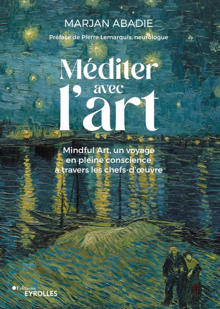 Méditer avec l'art - Marjan Abadie, Pierre Lemarquis - EYROLLES